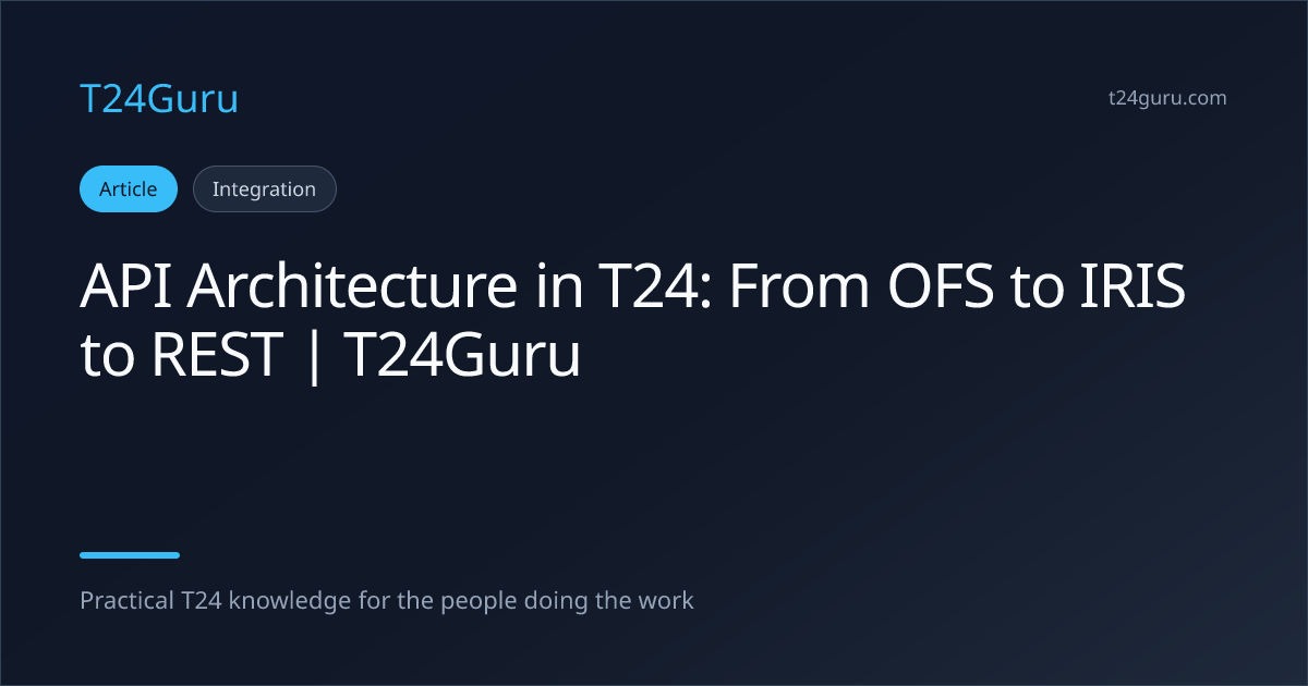 API Architecture in T24: From OFS to IRIS to REST | T24Guru